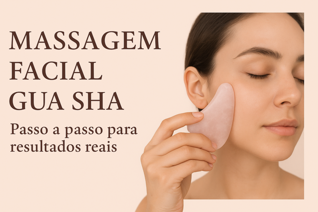 Massagem Facial Gua Sha – Passo a passo para resultados reais