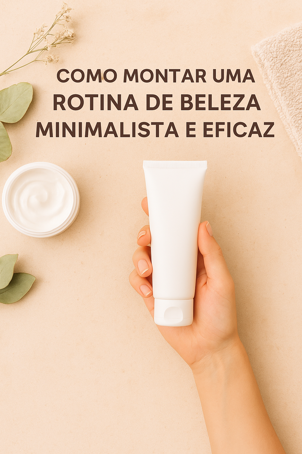 Rotina de beleza minimalista e eficaz